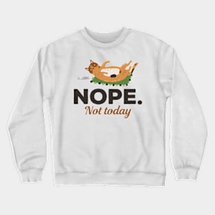 Nope Not Today Cat And Mouse Crewneck Sweatshirt